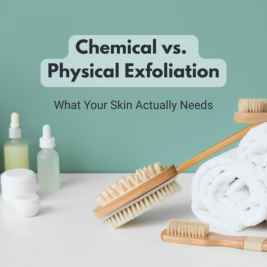 Chemical vs. Physical Exfoliation: What Your Skin Actually Needs (Face & Body Guide)